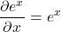 \displaystyle \frac{\partial e^x}{\partial x}= e^x