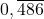 0,\overline{486}