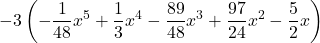 -3 \left( \displaystyle -\frac{1}{48}x^5 +\frac{1}{3}x^4 -\frac{89}{48}x^3 +\frac{97}{24}x^2 -\frac{5}{2}x \right)