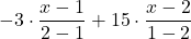 -3 \cdot \displaystyle \frac{x-1}{2-1} +15\cdot \displaystyle \frac{x-2}{1-2}
