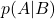 \displaystyle p(A|B)
