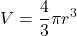 \displaystyle V=\frac{4}{3}\pi r^3