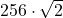 256\cdot\sqrt{2}