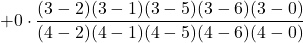 +0\cdot \displaystyle \frac{(3-2)(3-1)(3-5)(3-6)(3-0)}{(4-2)(4-1)(4-5)(4-6)(4-0)}