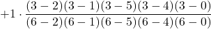 +1\cdot \displaystyle \frac{(3-2)(3-1)(3-5)(3-4)(3-0)}{(6-2)(6-1)(6-5)(6-4)(6-0)}