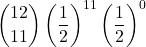 \displaystyle {12 \choose 11}\left(\frac{1}{2}\right)^{11}\left(\frac{1}{2}\right)^0
