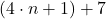 (4\cdot n+1)+7