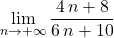 \displaystyle \lim_{n\to +\infty} \frac{4\, n+8}{6\, n+10}
