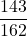 \displaystyle \frac{143}{162}