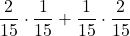 \displaystyle \frac{2}{15}\cdot \frac{1}{15}+\frac{1}{15}\cdot \frac{2}{15}