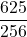 \displaystyle \frac{625}{256}