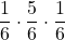 \displaystyle \frac{1}{6}\cdot \frac{5}{6}\cdot \frac{1}{6}