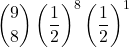 \displaystyle {9 \choose 8}\left(\frac{1}{2}\right)^{8}\left(\frac{1}{2}\right)^{1}