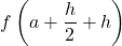 \displaystyle f\left(a+\frac{h}{2}+h\right)