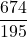 \displaystyle \frac{674}{195}