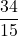 \displaystyle \frac{34}{15}
