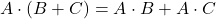 \displaystyle A\cdot(B+C) = A\cdot B + A\cdot C
