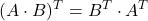 \displaystyle (A\cdot B)^T = B^T\cdot A^T