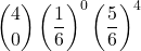 \displaystyle {4 \choose 0}\left(\frac{1}{6}\right)^0\left(\frac{5}{6}\right)^4
