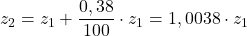 \displaystyle z_2 = z_1+\frac{0,38}{100}\cdot z_1 =  1,0038 \cdot z_1