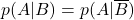 \displaystyle p(A|B)=p(A|\overline{B})