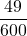 \displaystyle \frac{49}{600}