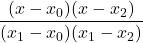 \displaystyle \frac{(x-x_0)(x-x_2)}{(x_1-x_0)(x_1-x_2)}