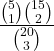 \displaystyle \frac{{5 \choose 1}{15 \choose 2}}{{20 \choose 3}}