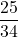 \displaystyle \frac{25}{34}