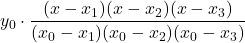 y_0 \cdot \displaystyle \frac{(x-x_1)(x-x_2)(x-x_3)}{(x_0-x_1)(x_0-x_2)(x_0-x_3)}