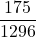 \displaystyle \frac{175}{1296}