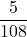 \displaystyle \frac{5}{108}