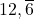 12,\overline{6}