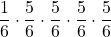 \displaystyle \frac{1}{6}\cdot \frac{5}{6}\cdot \frac{5}{6}\cdot \frac{5}{6}\cdot \frac{5}{6}