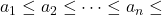 a_1 \le a_2 \le \dots \le a_n \le