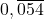 0,\overline{054}