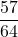 \displaystyle \frac{57}{64}