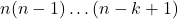 n (n-1) \dots (n-k+1)