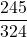 \displaystyle \frac{245}{324}