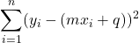 \displaystyle \sum_{i=1}^n (y_i-(mx_i+q))^2