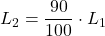\displaystyle L_2 = \frac{90}{100}\cdot L_1
