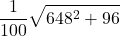 \displaystyle \frac{1}{100}\sqrt{648^2 + 96}
