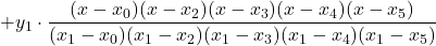 +y_1\cdot \displaystyle \frac{(x-x_0)(x-x_2)(x-x_3)(x-x_4)(x-x_5)}{(x_1-x_0)(x_1-x_2)(x_1-x_3)(x_1-x_4)(x_1-x_5)}
