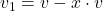 \displaystyle v_1 = v - x\cdot v