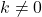 k\neq 0
