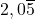 2,0\overline{5}