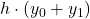 \displaystyle h\cdot  \left( y_0 + y_1\right)