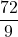 \displaystyle \frac{72}{9}