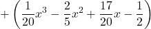 + \left(\displaystyle \frac{1}{20} x^3 - \frac{2}{5}x^2 + \frac{17}{20}x- \frac{1}{2} \right)