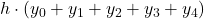 \displaystyle h\cdot (y_0+y_1+y_2+y_3+y_4)